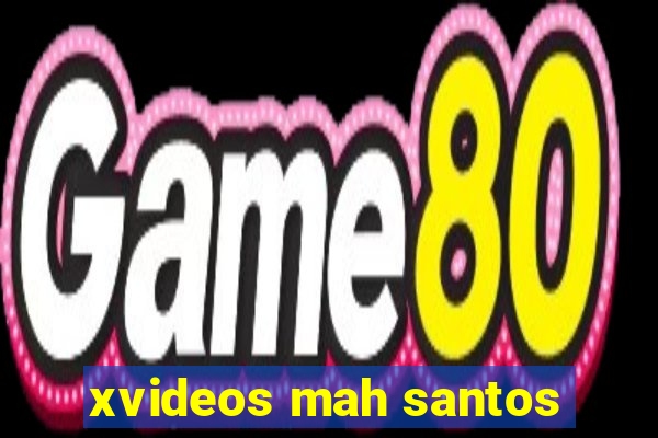 xvideos mah santos